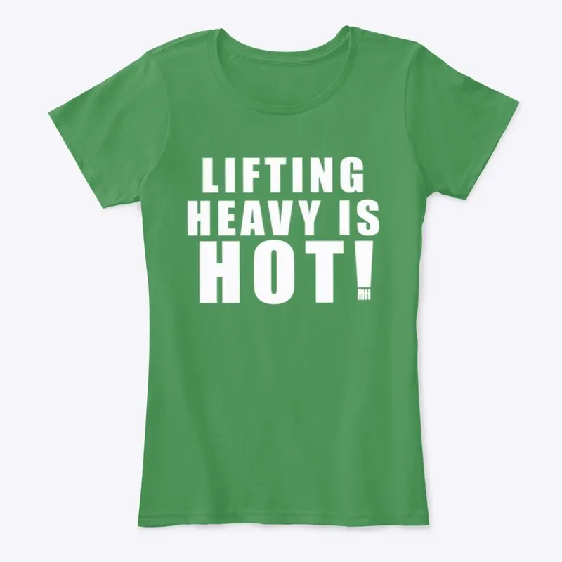 LIFTING HEAVY IS HOT 